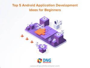 Top 5 Android Application Development Ideas for Beginners