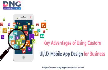 Key Advantages of Using Custom UI/UX Mobile App Design for Business