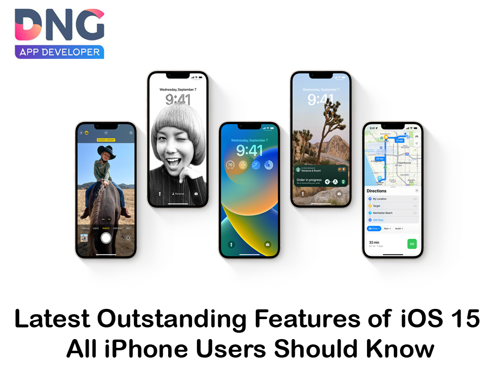 Latest Outstanding Features of iOS 15 All iPhone Users Should Know